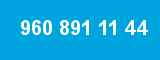 960 891 11 44 960 891 11 44